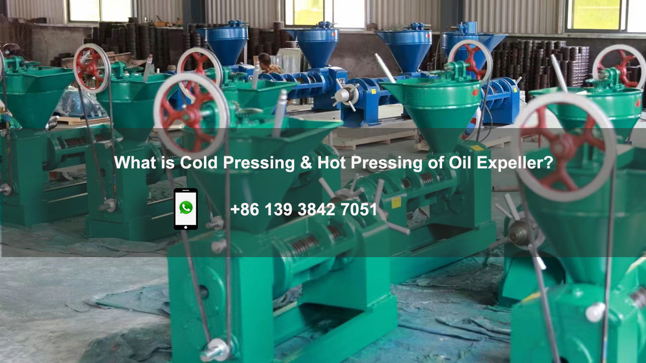 What is Cold Pressing & Hot Pressing of Oil Expeller?